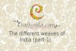Craftsvilla - Different Weaves of India