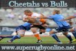 Bulls vs Cheetahs 7 March 2015 live rugby
