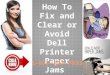 How to fix and avoid dell printer paper jams issues