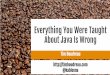 Everything You Were Taught About Java Is Wrong