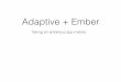 Building an Adaptive App in Ember