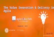 The Value Innovation & Delivery in Agile