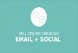 Sell Online through Email + Social Media