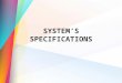 System's Specification
