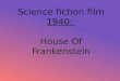 House of frankenstein and the day the earth stood still- Ellie Gcse