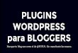 Plugins WordPress Esenciales para Bloggers @ BilbaoBloggers