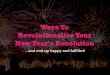Ways to revolutionalize your new year's resolution