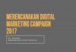 Merencanakan Digital Marketing Campaign 2017
