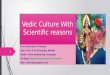 Vedic culture with scientific reasons