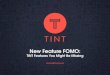 New Feature FOMO: TINT Features You Might Be Missing