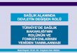 Sağlık Alanında Devletin Değişen Rolü: Türkiye’de Sağlık Bakanlığı’nın Rolünün Ve Fonksiyonlarının Yeniden    Tanımlanması