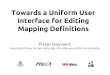 Towards a Uniform User Interface for Editing Mapping Definitions