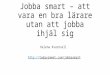 Jobba smart – att vara en bra lärare stockholm