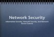 Information Security, Network Security, And Network Access Control