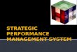 STRATEGIC PERFORMANCE MANAGEMENT SYSTEM New