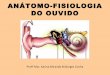 Anátomo fisiologia do ouvido