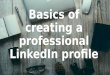 Basics of creating a professional linkedIn profile