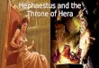 Hephaestus and Hera's throne