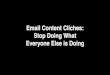 Email Content Cliches: Stop Doing What Everyone Else is Doing