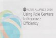 Altus Alliance 2016 - Role Centers to Improve Efficiency