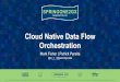 Cloud Native Data Flow Orchestration