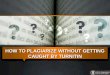 How to Plagiarize Without Getting Caught by Turnitin