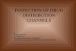 INSPECTION OF DRUG DISTRIBUTION CHANNELS