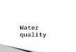 Waterquality 120507145656-phpapp01