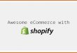 Awesome e commerce-shopify