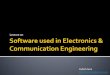 Software used in Electronics and Communication
