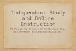Independent Study and Online Instruction
