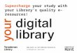 Your digital library: supercharge your study with library e-resources