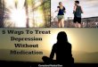 5 Ways To Treat Depression Without Medication