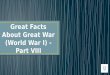 Great facts about great war (world war i)   part viii