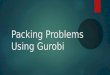 Packing Problems Using Gurobi