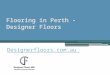 Flooring in Perth - Designer Floors - Call at 0499 100 536