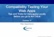 Compatibility Testing of Your Web Apps - Tips and Tricks for Debugging Locally before you go to the Cloud