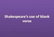 Shakespeare's use of blank verse
