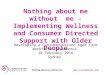 Nothing about me without me - Implementing Wellness and Consumer Directed Support with Older People