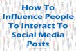 How To Influence People To Interact To Social Media Posts