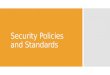 Security Policies and Standards