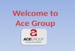 Ace group  presentation