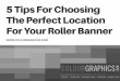 5 tips for choosing the perfect location for your roller banner