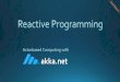 Reactive Programming in .Net - actorbased computing with Akka.Net