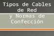 Tipos de Cables de Red y Normas de Confección