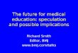 The future: informed speculation and possible implications