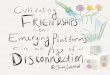 Cultivating Friendships on Emerging Platforms in an Age of Disconnection