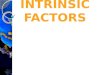 Intrinsic factors