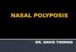 Nasal polyposis 06.06.16 - dr.davis