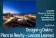 Designing Dokk: Plans to reality - Lessons Learned